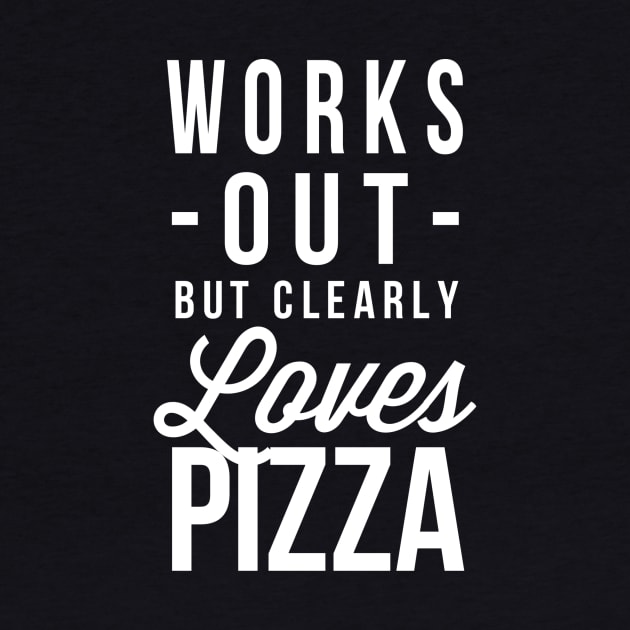 Works out but clearly loves Pizza by tshirtexpress